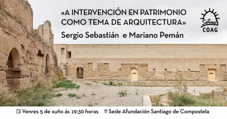 Conferencia “A intervención en Patrimonio como tema de arquitectura”