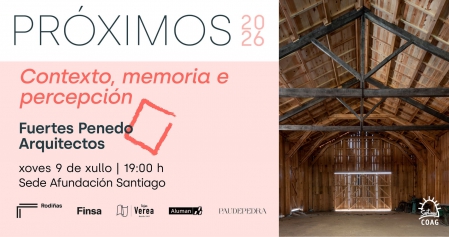 Conferencia Fuertes Penedo Arquitectos – Ciclo Próximos 2026 9 de julio