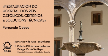 Conferencia “Restauración del Hospital de los Reyes Católicos. Criterios y solucións técnicas”